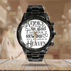 Rejoice And Be Glad For Your Reward Will Be Great Calendar Steel Band Watch