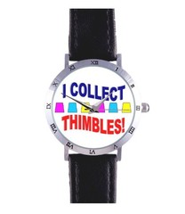 I COLLECT THIMBLES WATCH: SEWING, NEEDLE, THREAD, FINGER , RARE COLLECTIBLE!